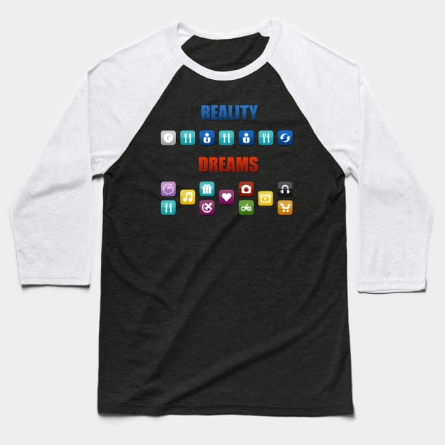 Reality Vs Dreams - Mobile Apps Baseball T-Shirt by i2studio